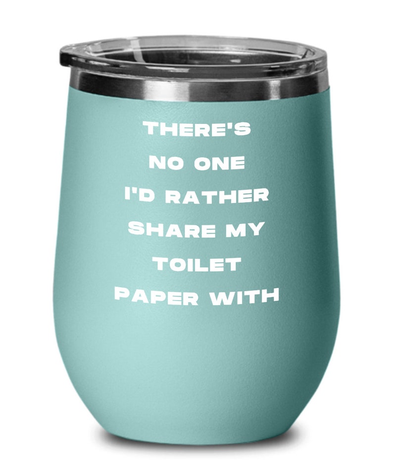 Funny Wine Tumbler for Husband Gag Gift for Boyfriend Wife Mug Girlfriend Gifts There/'s No One I/'d Rather Share My Toilet Paper With
