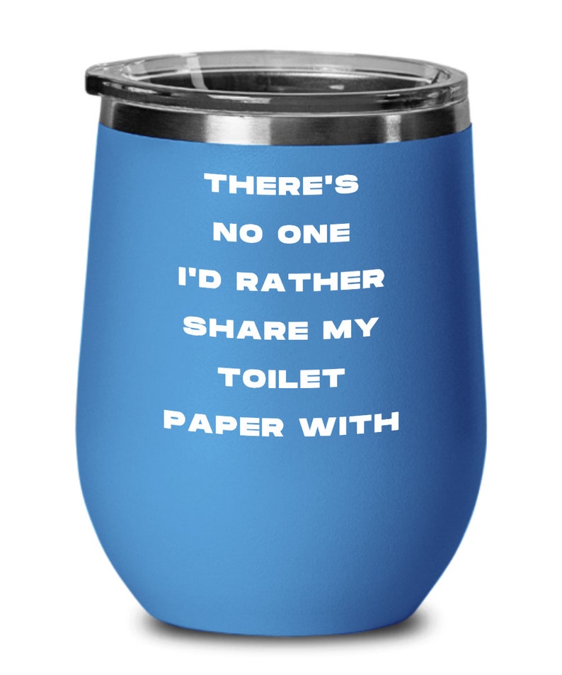 Funny Wine Tumbler for Husband Gag Gift for Boyfriend Wife Mug Girlfriend Gifts There/'s No One I/'d Rather Share My Toilet Paper With