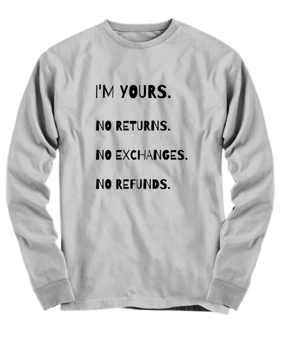 I'm Yours No Returns No Exchanges No Refunds Long Sleeve Etsy
