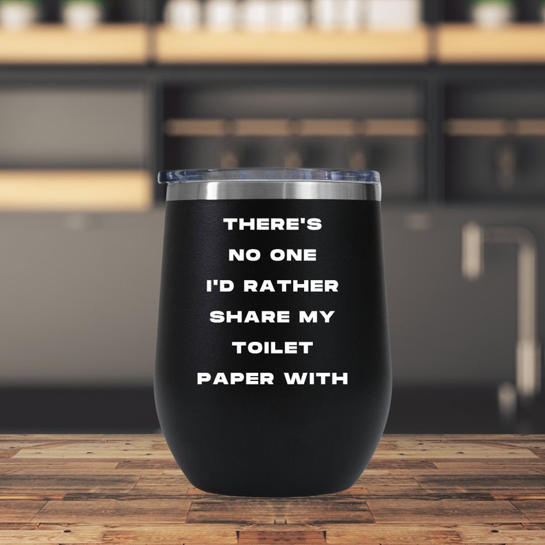 Funny Wine Tumbler for Husband Gag Gift for Boyfriend Wife Mug Girlfriend Gifts There/'s No One I/'d Rather Share My Toilet Paper With