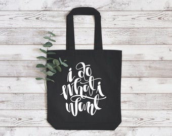 Black Gusseted Tote Bag, I Do What I Want Tote Bag, Natural Tote, Great Gift