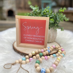 Spring Decor | Spring Bundle Sign and Garland | Spring A lovely reminder of how beautiful change can be | Spring Sign | Wood Bead Garland