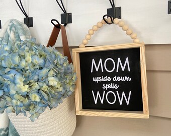 Mothers Day Sign  | Mothers Day Gift | Mom upside down spells Wow | Boho Farmhouse | Mother’s Day | Mom Sign | Gift for Mom