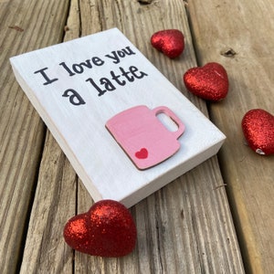 I love you a latte wooden block 4x6 sign Tiered Tray Decor Farmhouse Valentines Day
