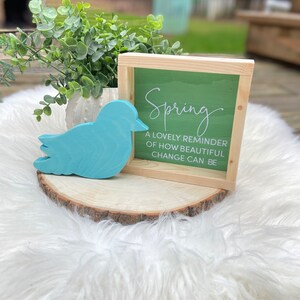 Spring Decor | Spring Bundle Sign and wooden bird| Spring A lovely reminder of how beautiful change can be | Spring Sign |