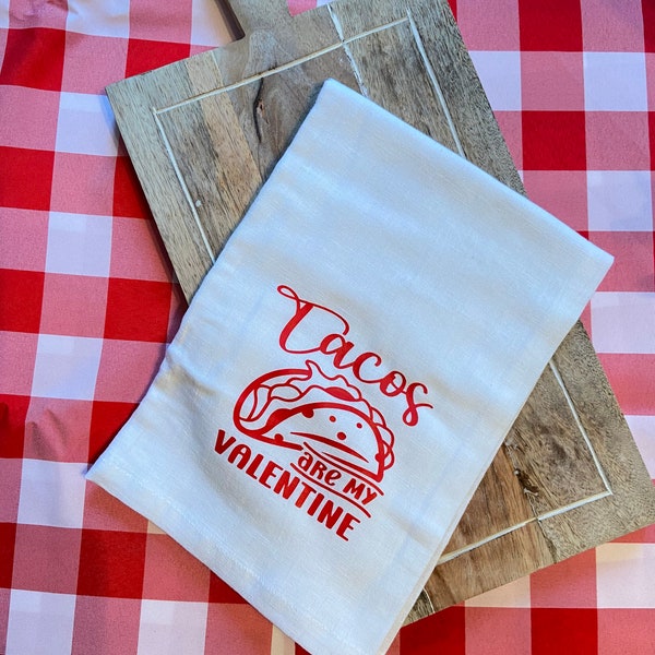 Valentines Day Towel | Tacos are my Valentine | Valentine Tea Towel | Tacos Valentines Day | Valentines Towel | Coffee Bar Decor