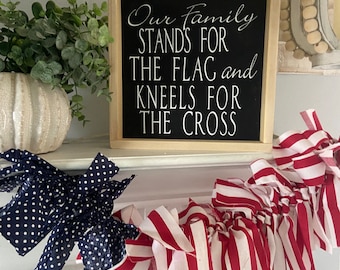 Patriotic Decor Bundle | Our Family Stands for the Flag and Kneels for the Cross Sign & Flag Garland | 4th of July Decor | American Flag