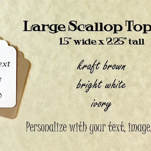 Scallop Top Tags - large traditional style merchandise tags 1.5" wide x 2.25" tall . customize / personalize with your text . add your logo