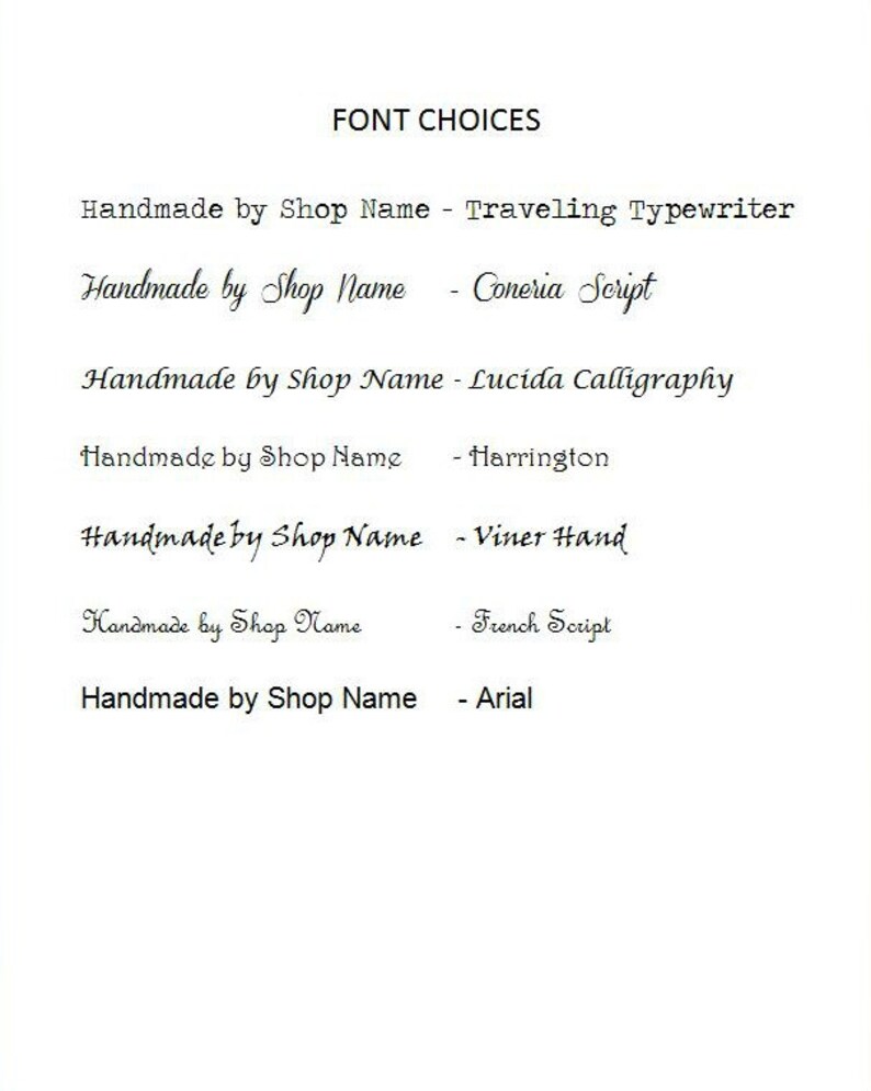 May include: A list of font choices for a handmade item. The fonts are: Traveling Typewriter, Coneria Script, Lucida Calligraphy, Harrington, Viner Hand, French Script, and Arial.