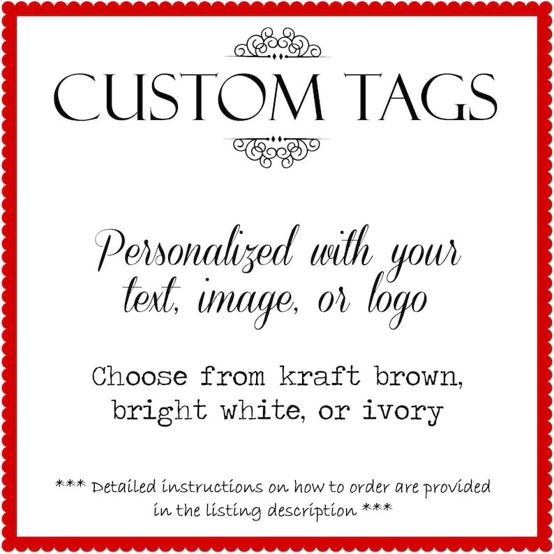 Puede incluir: Un fondo blanco con texto negro que dice "CUSTOM TAGS" en una fuente decorativa. Debajo del texto, dice "Personalizado con tu texto, imagen o logotipo" en una fuente cursiva. Debajo de eso, dice "Elige entre marr&oacute;n kraft, blanco brillante o marfil" en una fuente de m&aacute;quina de escribir. En la parte inferior, dice "*** Instrucciones detalladas sobre c&oacute;mo hacer el pedido se proporcionan en la descripci&oacute;n del listado ***".