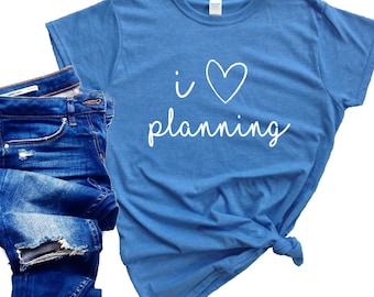 I heart planning, I love planning, I love planning t-shirt, I love planning ladies tshirt, I love planning ladies tshirt, planning womens