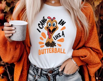 Butterball Turkey Shirt | Funny Thanksgiving Tee | “I Came In Like a Butterball” | Fall Graphic Tee | Unisex Fit
