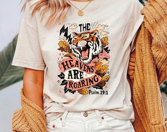 The Heavens Are Roaring Tiger Shirt | Psalm 19:1 Scripture Tee | Bold Faith Graphic | Fall Christian Shirt | Unisex Fit