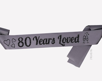 80 Years Loved, 80th Birthday Gift for woman, Happy 80th Birthday Sash, 50 60 70 80 90, Personalized Birthday Sash, Party Sash, pageant sash