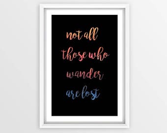 Printed motivational canvas and/or poster, inspirational art, quote, not all those who wander are lost