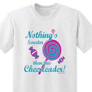Cheerleading T-shirt - &quot;Nothing&#39;s Sweeter Than This Cheerleader&quot;