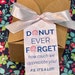 Donut Forget Themed Printable Tags: Perfect for Thank You Gifts ...