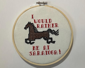 I Would Rather Be At Saratoga Cross Stitch Sign 6”