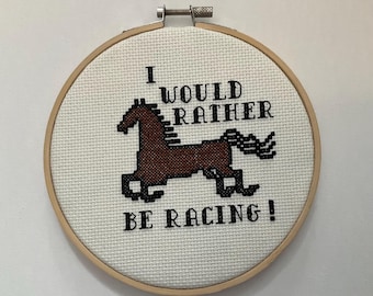 I Would Rather Be Racing Cross Stitch Sign 6”
