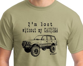 I'm Lost Without My Cruiser with Land Cruiser image design ITEM# GCEIMLOSTWOMYCRUISER-TLC