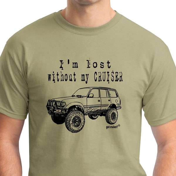 I'm Lost Without My Cruiser with Land Cruiser image design ITEM# GCEIMLOSTWOMYCRUISER-TLC