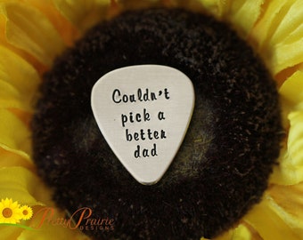 Couldn't Pick a Better Dad Guitar Pick, Hand Stamped Gift, Metal Pick, Father's Day Gift, Birthday Gift for Dad, Guitarist Present, Musician