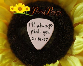 I'll Always Pick You Dated Guitar Pick, Anniversary Gift, Unique Gifts for Musicians, Guitar Pick for Him or Her, Hand Stamped Metal Pick