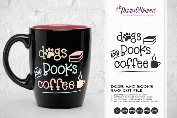 Dogs, Books and Coffee SVG | Dog Svg Books Cut File | Pet Svg | Book Nerd
