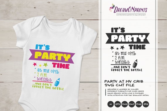 Fun Baby SVG, Party at My crib Svg, New Born Svg, New Baby Svg, Kids SVG, DXF for Cricut, Silhouette Cutting Machines DOP361