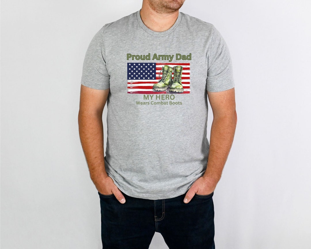 Proud Army Dad Shirt, Army Dad Shirt, My Hero Wears Combat Boots ...