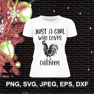 Just A Girl Who Loves Chickens, Chicken, Chicken Lover, Animal, Farmhouse, Farmhouse Decor Svg, Png, Jpeg, Eps, Dxf files Instant Download