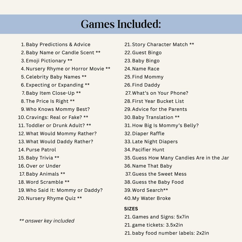 Puede incluir: Una lista titulada Games Included con 40 actividades para baby shower como Baby Predictions, Emoji Pictionary y Diaper Raffle. El texto incluye dimensiones para juegos y letreros de 12,7x17,8 cm, boletos de 8,9x5,1 cm y etiquetas de 5,1x5,1 cm.