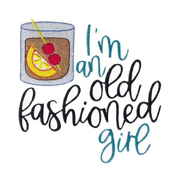 I'm An Old Fashioned Girl Embroidery Design - 4x4 5x7 6x10 8x8 Sizes Included - Adult Saying Embroidery Design, Bourbon Embroidery Design
