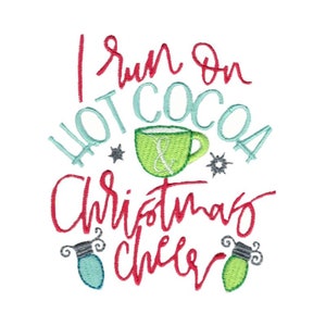I Run On Hot Cocoa & Christmas Cheer Embroidery Design - 4x4 5x7 6x10 8x8 Sizes Included - Christmas Saying Embroidery Design