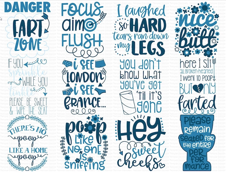 May include: A set of 10 blue and white printable bathroom signs with humorous sayings. The signs feature phrases like "Danger Fart Zone", "Focus Aim Flush", "I Laughed So Hard Tears Ran Down My Legs", "Nice Butt", "You Don't Know What You've Got 'Til It's Gone", "Here I Sit All Broken-Hearted I Went To Poop But Only Farted", "There's No Poop Like A Home Poop", "Poop Like No One Is Sniffing", "Hey Sweet Cheeks", and "Please Remain Seated For The Entire Performance".