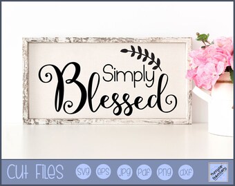 Simply Blessed SVG - Personal and Small Business Use - Farmhouse svg, Farm House SVG, Farm svg, Farmhouse graphics, Farmhouse Saying