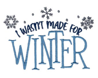 Diseño de bordado "No nací para el invierno" - Tamaños de bastidor: 4x4, 5x7, 6x10 y 8x8 pulgadas - Diseño de bordado de invierno, Diseño de bordado con frase de invierno