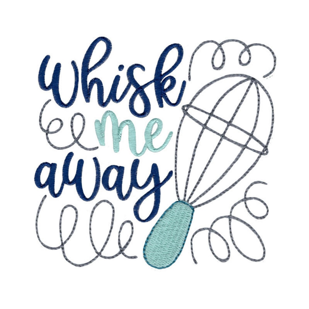Whisk Me Away Machine Embroidery Design 4x4 5x7 6x10 8x8 Sizes Kitchen
