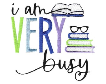 I Am Very Busy Embroidery Design - 4x4 5x7 6x10 8x8 Sizes Included - Reading Embroidery Design, Book Embroidery Design