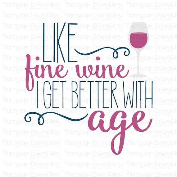 Download Grown Up Birthday Like Fine Wine I Get Better With Age Clipart And Svg