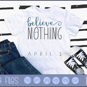 Believe Nothing 1 april SVG - Clipart en SVG File - Persoonlijk en Klein Zakelijk Gebruik - April Fools svg, April Fools Day svg, grappige svg