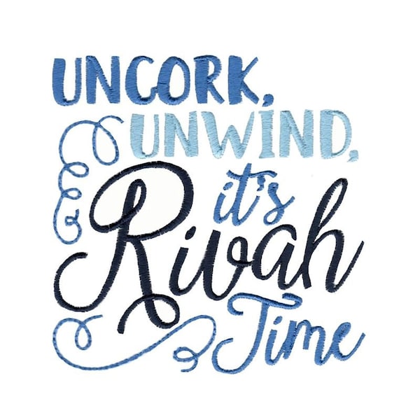 Uncork Unwind It's Rivah Time  - Filled Stitch Embroidery Design - 4x4 5x7 6x10 8x8 Sizes Included - Rivah Embroidery Design, Rivah Saying