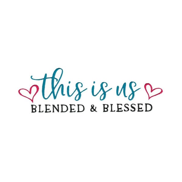 This Is Us Blended And Blessed  - Machine Embroidery Design - 5x7 6x10 8x8 - Home Embroidery Design, Home Saying Embroidery Design