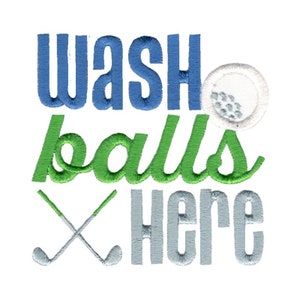 Wash Balls Here - Machine Embroidery Design - 4x4 5x7 6x10 Sizes - Golf Embroidery Design, Golf Saying Embroidery Design