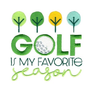 Golf Is My Favorite Season - Machine Embroidery Design - 4x4 5x7 6x10 Sizes - Golf Embroidery Design, Golf Saying Embroidery Design