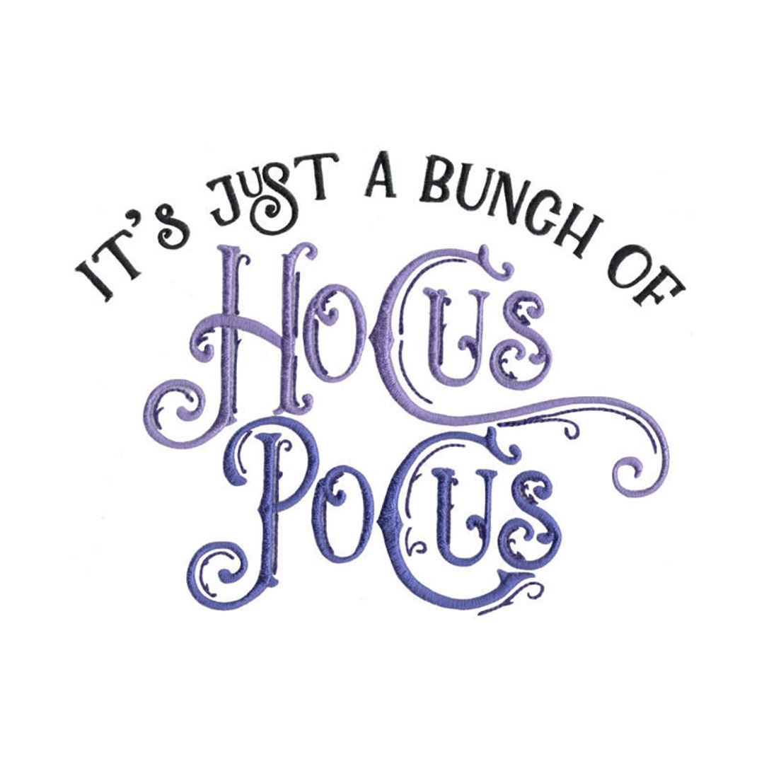 It's All A Bunch of Hocus Pocus - Machine Embroidery Design - 5x7 6x10 ...