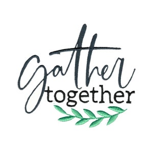 Gather Together - Machine Embroidery Design - 4x4 5x7 6x10 8x8 Sizes Included - Kitchen Embroidery Design, Kitchen Sayings