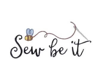 May include: Sew be it, a black and white embroidery design with a bee and a needle and thread.