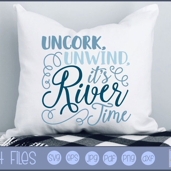 Uncork Unwind It's River Time SVG - Personal and Small Business Use - River SVG, River Saying, River Graphic, River Clipart