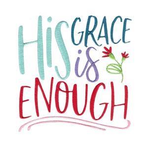 His Grace Is Enough - Machine Embroidery Design - 4x4 5x7 6x10 8x8 Sizes Included - Religious Embroidery Design, Bible Embroidery Design